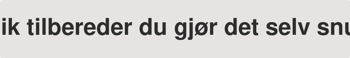 Slik tilbereder du gjør det selv snus Slik tilbereder du gjør det selv snus